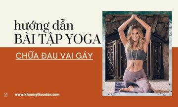 Hướng dẫn 2 bài tập yoga chữa đau vai gáy hiệu quả Hướng dẫn 2 bài tập yoga chữa đau vai gáy hiệu quả